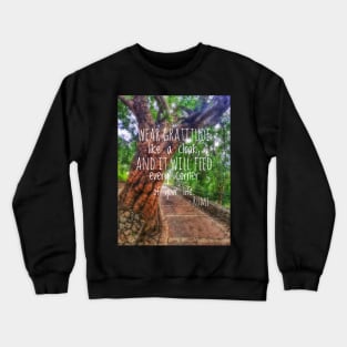 Wear gratitude like a cloak and it will feed every corner of your life Crewneck Sweatshirt